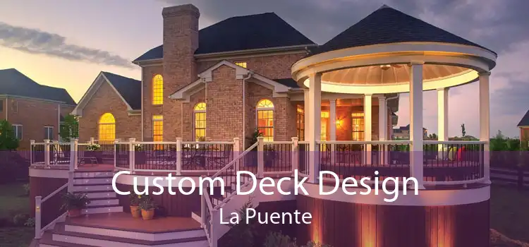 Custom Deck Design La Puente