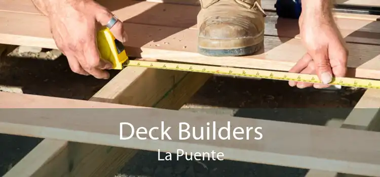 Deck Builders La Puente