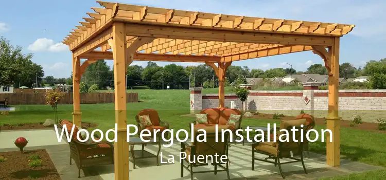 Wood Pergola Installation La Puente